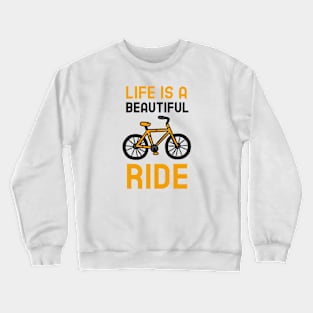 Life Is A Beautiful Ride Crewneck Sweatshirt